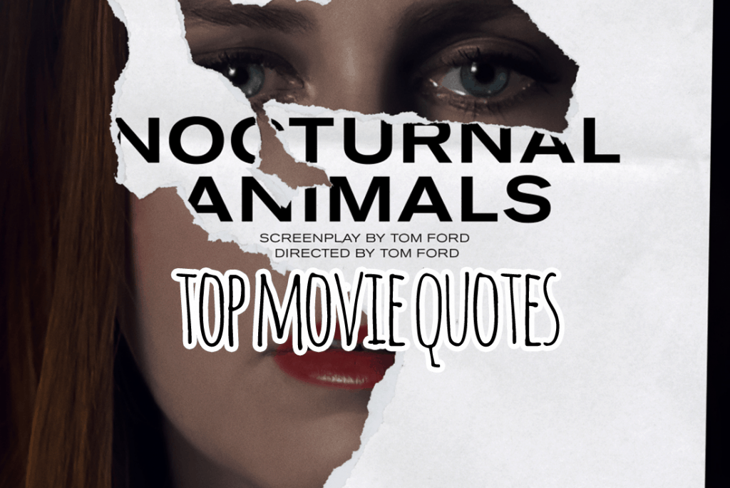 Nocturnal Animals Movie Quotes HUGE LIST Of Movie Lines