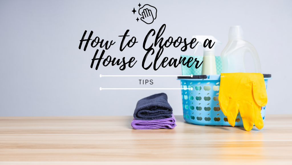 How to choose a house cleaner